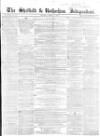 Sheffield Independent Saturday 19 March 1853 Page 1