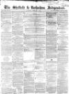 Sheffield Independent Saturday 04 February 1854 Page 1