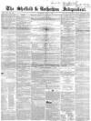 Sheffield Independent Saturday 01 July 1854 Page 1