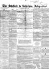 Sheffield Independent Saturday 15 July 1854 Page 1