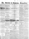 Sheffield Independent Saturday 19 August 1854 Page 1
