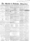 Sheffield Independent Saturday 17 February 1855 Page 1