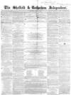 Sheffield Independent Saturday 07 April 1855 Page 1