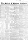 Sheffield Independent Saturday 18 August 1855 Page 1