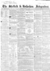 Sheffield Independent Saturday 25 August 1855 Page 1