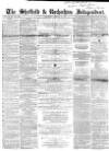 Sheffield Independent Saturday 12 January 1856 Page 1