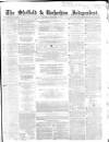 Sheffield Independent Saturday 02 February 1856 Page 1