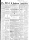 Sheffield Independent Saturday 22 March 1856 Page 1