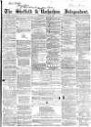 Sheffield Independent Saturday 21 June 1856 Page 1