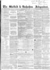 Sheffield Independent Saturday 28 June 1856 Page 1