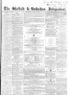 Sheffield Independent Saturday 17 January 1857 Page 1