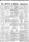 Sheffield Independent Saturday 07 February 1857 Page 1