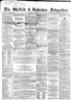 Sheffield Independent Saturday 07 March 1857 Page 1