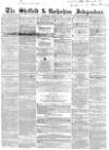 Sheffield Independent Saturday 14 March 1857 Page 1