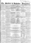 Sheffield Independent Saturday 28 March 1857 Page 1