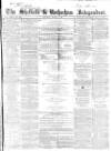 Sheffield Independent Saturday 06 March 1858 Page 1