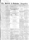 Sheffield Independent Saturday 27 March 1858 Page 1