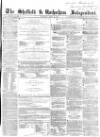 Sheffield Independent Saturday 10 April 1858 Page 1