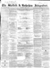 Sheffield Independent Saturday 08 May 1858 Page 1