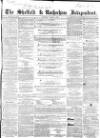 Sheffield Independent Saturday 22 May 1858 Page 1