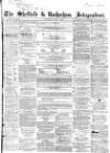 Sheffield Independent Saturday 29 May 1858 Page 1