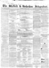 Sheffield Independent Saturday 12 June 1858 Page 1