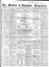 Sheffield Independent Saturday 03 July 1858 Page 1