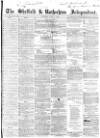 Sheffield Independent Saturday 17 July 1858 Page 1