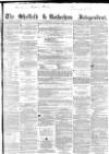 Sheffield Independent Saturday 31 July 1858 Page 1