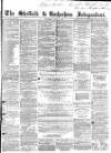Sheffield Independent Saturday 02 July 1859 Page 1