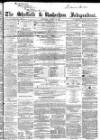 Sheffield Independent Saturday 20 August 1859 Page 1