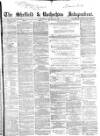 Sheffield Independent Saturday 21 January 1860 Page 1