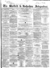 Sheffield Independent Saturday 28 January 1860 Page 1