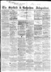 Sheffield Independent Saturday 04 August 1860 Page 1