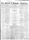 Sheffield Independent Saturday 06 October 1860 Page 1