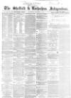 Sheffield Independent Wednesday 13 November 1861 Page 1