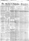 Sheffield Independent Wednesday 26 February 1862 Page 1