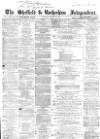 Sheffield Independent Saturday 22 March 1862 Page 1