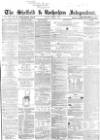 Sheffield Independent Friday 04 April 1862 Page 1