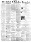 Sheffield Independent Thursday 29 May 1862 Page 1