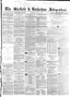 Sheffield Independent Wednesday 02 July 1862 Page 1