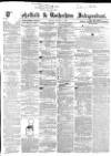 Sheffield Independent Friday 01 August 1862 Page 1