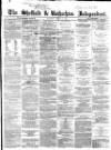 Sheffield Independent Saturday 09 August 1862 Page 1