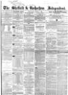 Sheffield Independent Wednesday 01 October 1862 Page 1