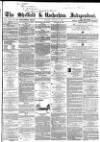 Sheffield Independent Monday 19 January 1863 Page 1