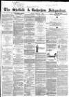 Sheffield Independent Monday 02 February 1863 Page 1