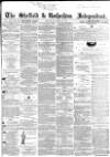 Sheffield Independent Wednesday 18 March 1863 Page 1
