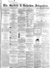 Sheffield Independent Friday 15 May 1863 Page 1