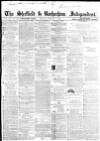 Sheffield Independent Monday 04 January 1864 Page 1