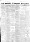 Sheffield Independent Wednesday 06 January 1864 Page 1